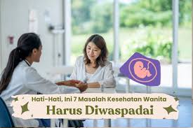 8 Masalah Kesehatan Wanita Paling Rentan Mengintai